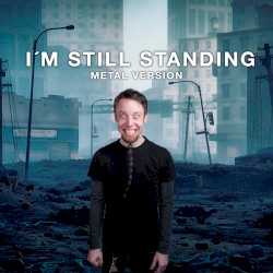 I’m Still Standing (Metal Version)