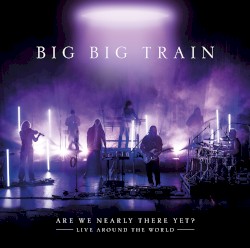 Are We Nearly There Yet? Live Around the World