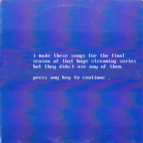 i made these songs for the final season of that huge streaming series but they didn't use any of them.