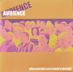 Alive & Screamin' & Kickin' & Shoutin