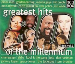 Greatest Hits of the Millennium: 80’s, Volume 1