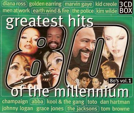 Greatest Hits of the Millennium: 80’s, Volume 1