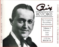 Bix Restored: The Complete Recordings and Alternates, Volume 3: February – June 1928
