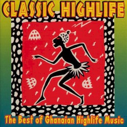 Classic Highlife: The Best of Ghanaian Highlife Music