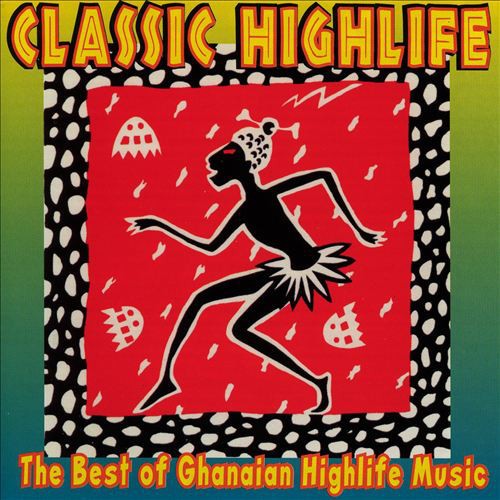 Classic Highlife: The Best of Ghanaian Highlife Music