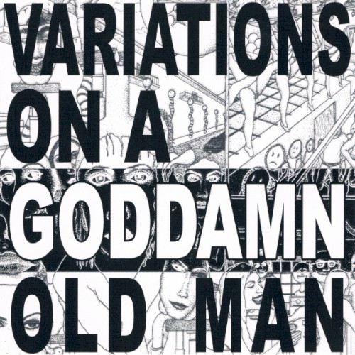 Variations On a Goddamn Old Man, Vol. 1