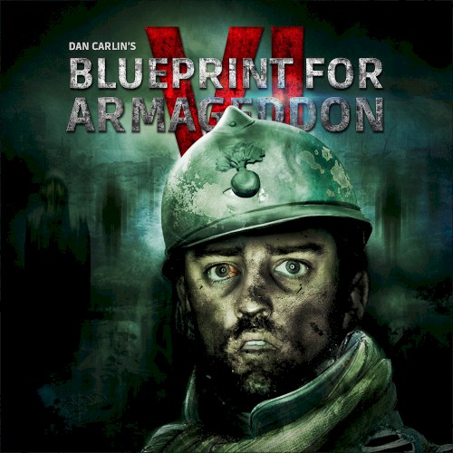 Dan Carlin's Hardcore History #55, “Blueprint for Armageddon VI”