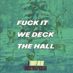 FUCK IT WE DECK THE HALL