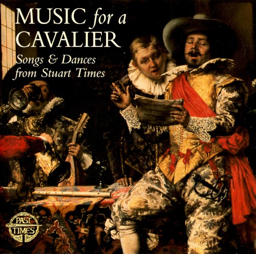 Music For A Cavalier: Songs & Dances from Stuart Times