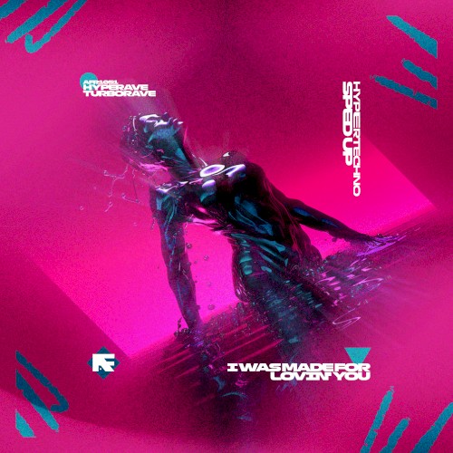 I WAS MADE FOR LOVIN' YOU (HYPERTECHNO)