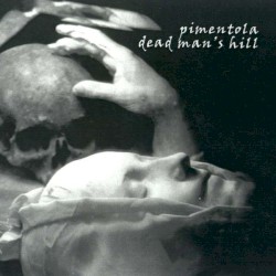 Pimentola / Dead Man’s Hill