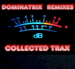 Dominatrix Remixes: Collected Trax