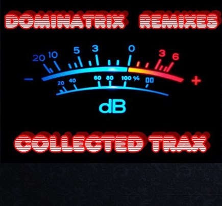 Dominatrix Remixes: Collected Trax