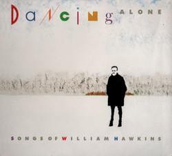 Dancing Alone - Songs of William Hawkins