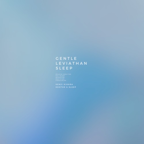 Gentle Leviathan Sleep