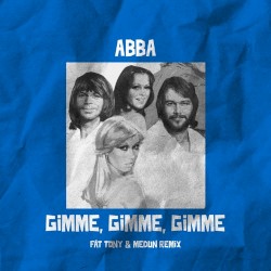 Gimme Gimme Gimme (FÄT TONY & MEDUN remix)