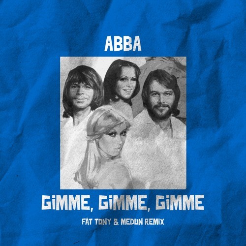 Gimme Gimme Gimme (FÄT TONY & MEDUN remix)