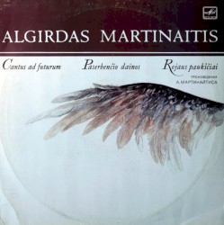 Cantus ad futurum / Paserbenčio dainos / Rojaus paukščiai