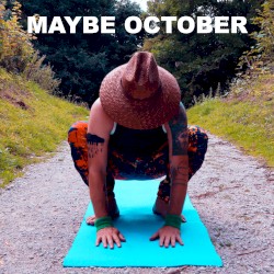Maybe October