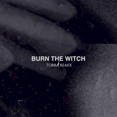 Burn the Witch (Torba remix)