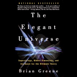 The Elegant Universe: Superstrings, Hidden Dimensions, and the Quest for the Ultimate Theory