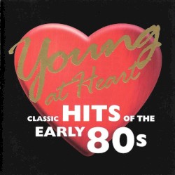 Young at Heart: Classic Hits of the Early 80s