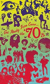 Get Ready, Here Come the ’70s