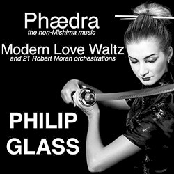 Phædra, Modern Love Waltz and 21 Robert Moran Orchestrations