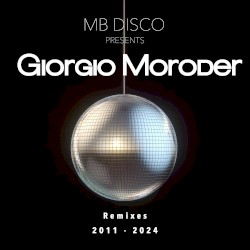 MB Disco presents Giorgio Moroder (Remixes 2011-2024)