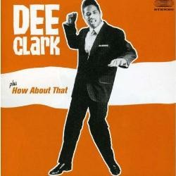 Dee Clark / How About That