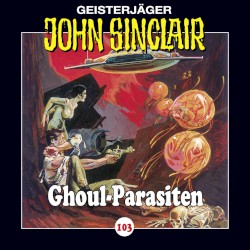 Geisterjäger John Sinclair Folge 103: Ghoul-Parasiten