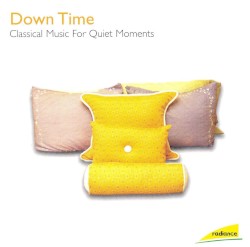 Down Time: Classical Music For Quiet Moments