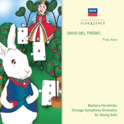 Final Alice (Chicago Symphony Orchestra & Chorus feat. conductor: Georg Solti, soprano: Barbara Hendricks)