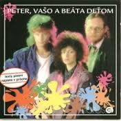 Peter, Vašo a Beáta deťom