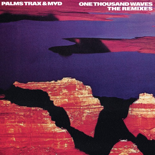 Palms Trax & Myd - One Thousand Waves - The Remixes