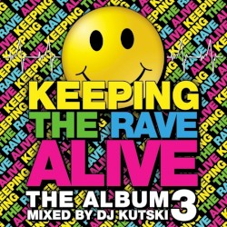 Keeping the Rave Alive: The Album 3