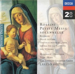 Rossini: Petite Messe solennelle / Respighi: Deità silvane, Trittico botticelliano, Lauda per la natività del Signore