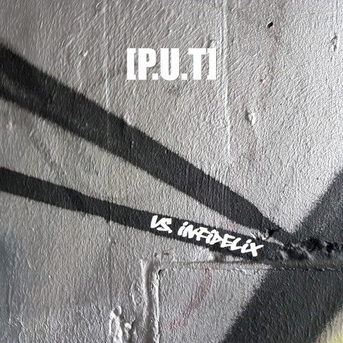 [p.u.t] vs. Infidelix