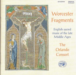 Worcester Fragments: English Sacred Music of the Late Middle Ages