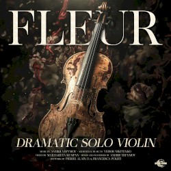 Fleur - Dramatic Solo Violin