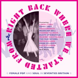 Right Back Where We Started From (Female Pop and Soul in Seventies Britain)