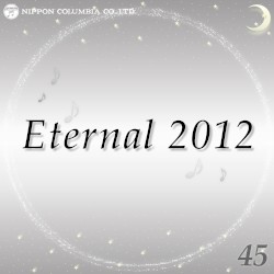 Eternal 2012 45 (オルゴールミュージック)