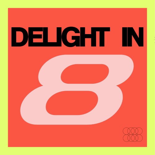Delight In Eight
