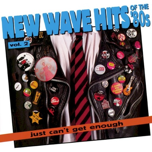 Just Can’t Get Enough: New Wave Hits of the ’80s, Volume 2