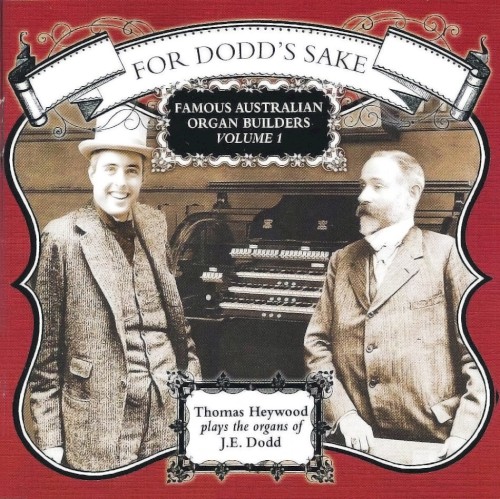 For Dodd’s Sake: Famous Australian Organ Builders, Volume 1