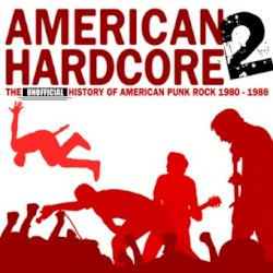American Hardcore 2: The Unofficial History of Punk Rock 1980-1986