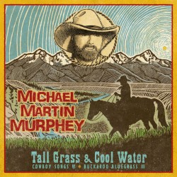 Tall Grass & Cool Water (Cowboy Songs VI - Buckaroo Bluegrass III)