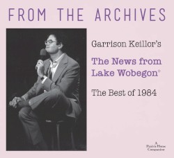From the Archives: Garrison Keillor's the News From Lage Wobegon: the Best of 1984