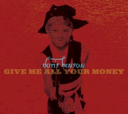 Give Me All Your Money