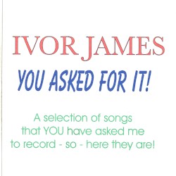 You Asked for It! A Selection of Songs That You Have Ask Me to Record So Here They Are!